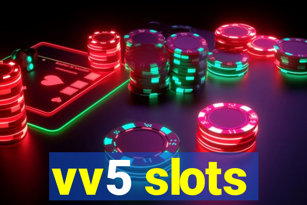 vv5 slots